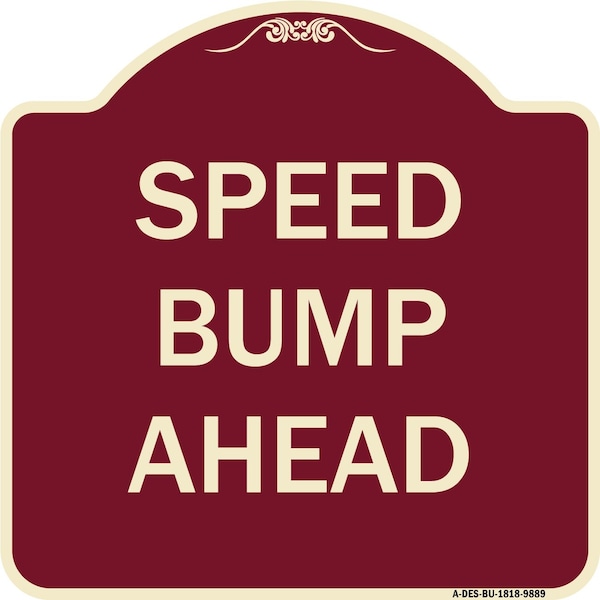 Signmission Designer Series Sign-Speed Bump Ahead, Burgungy Heavy-Gauge Aluminum, 18" x 18", BU-1818-9889 A-DES-BU-1818-9889 - main